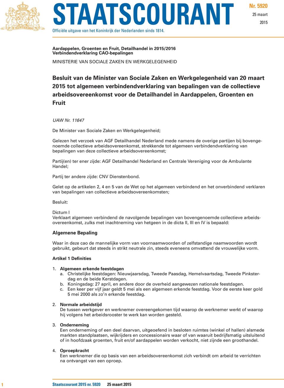 Zaken en Werkgelegenheid van 20 maart 2015 tot algemeen verbindendverklaring van bepalingen van de collectieve arbeidsovereenkomst voor de Detailhandel in Aardappelen, Groenten en Fruit UAW Nr.