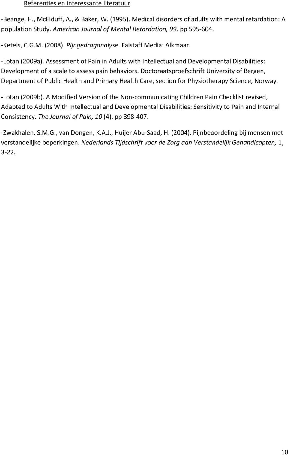 Assessment of Pain in Adults with Intellectual and Developmental Disabilities: Development of a scale to assess pain behaviors.