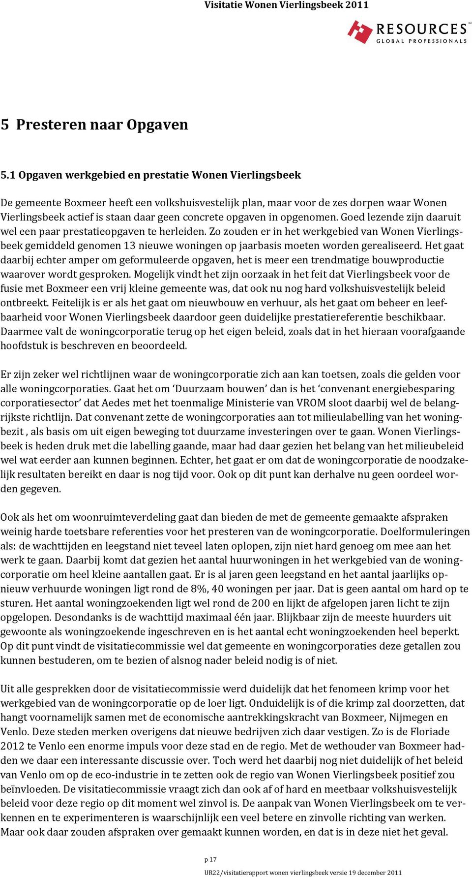 opgaven in opgenomen. Goed lezende zijn daaruit wel een paar prestatieopgaven te herleiden.