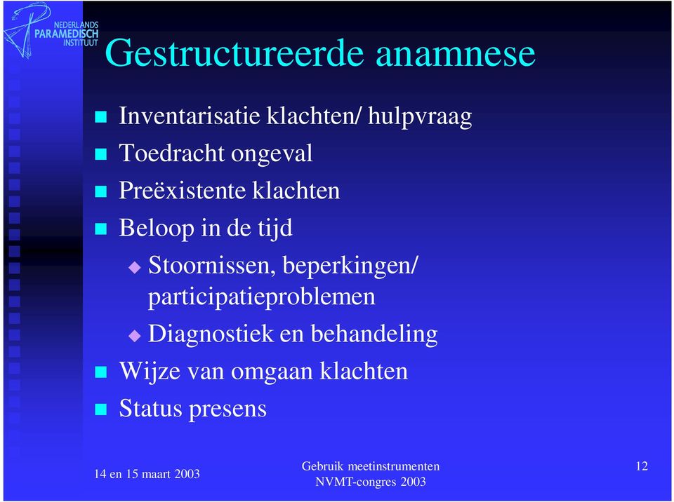 in de tijd Stoornissen, beperkingen/ participatieproblemen