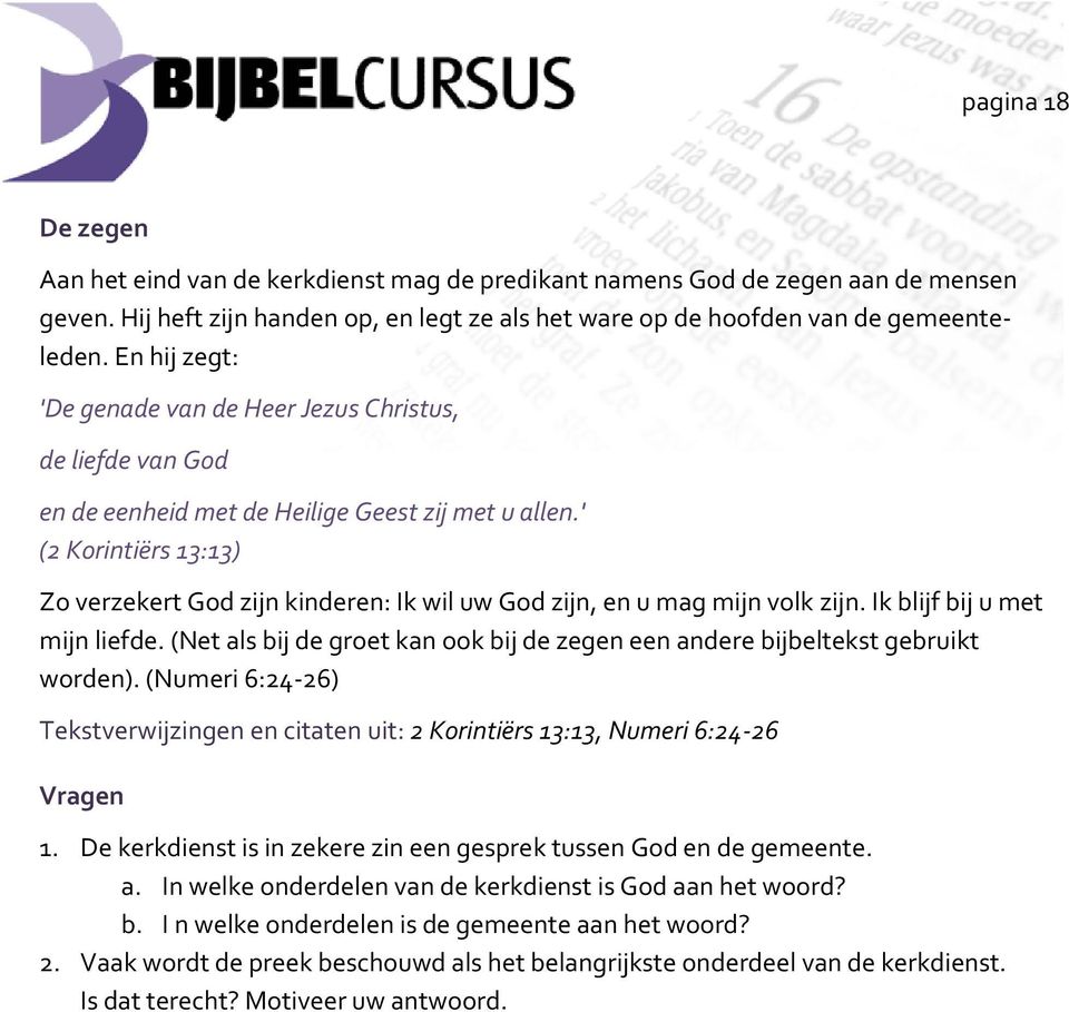 ' (2 Korintiërs 13:13) Zo verzekert God zijn kinderen: Ik wil uw God zijn, en u mag mijn volk zijn. Ik blijf bij u met mijn liefde.