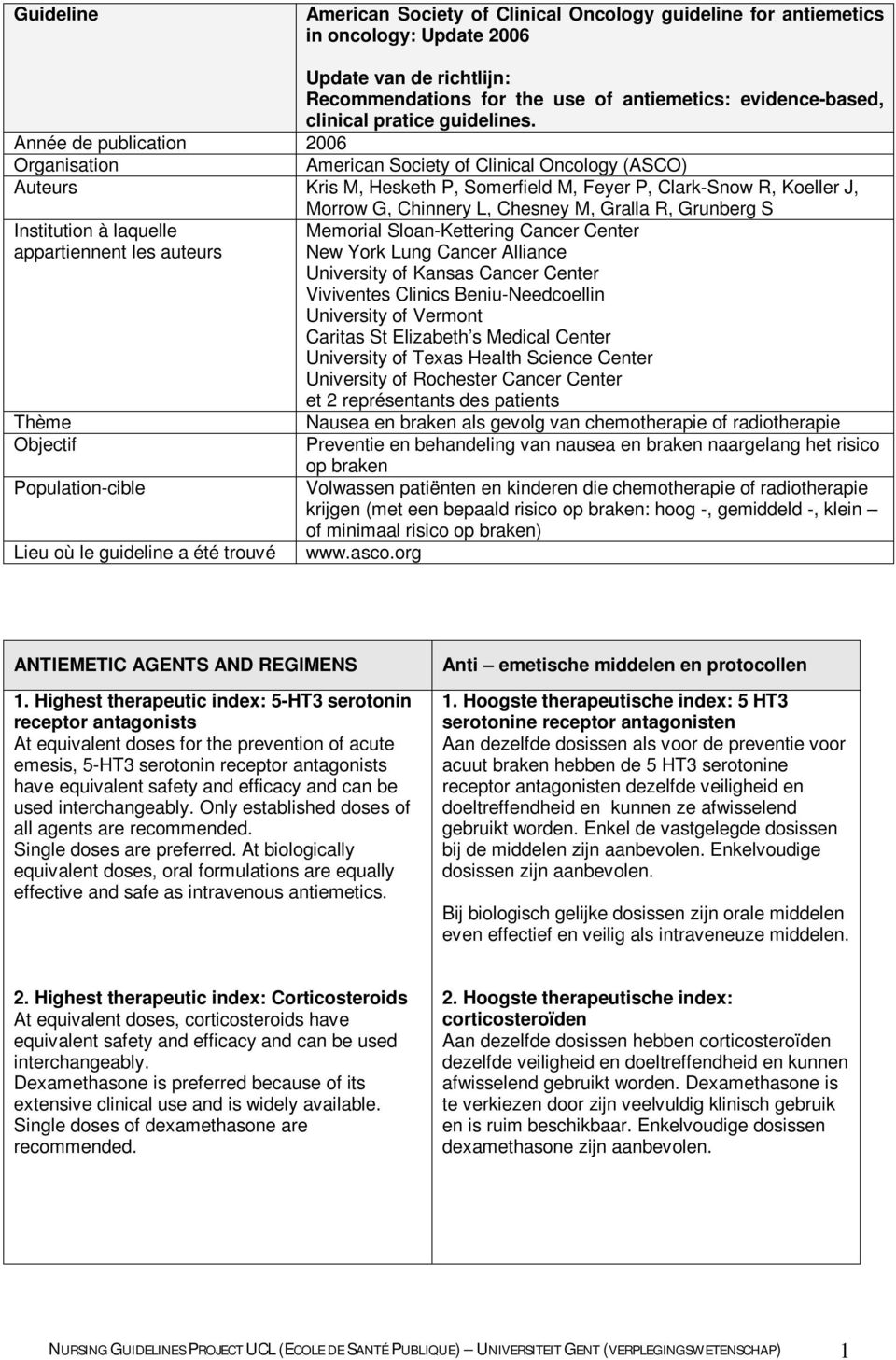 Année de publication 2006 Organisation American Society of Clinical Oncology (ASCO) Auteurs Kris M, Hesketh P, Somerfield M, Feyer P, Clark-Snow R, Koeller J, Institution à laquelle appartiennent les