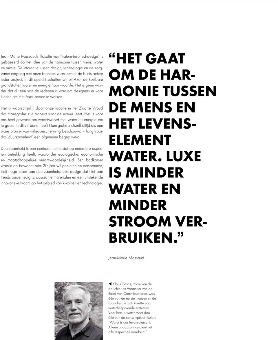 In dit opzicht schatten wij bij Axor de kostbare grondstoffen water en energie naar waarde.