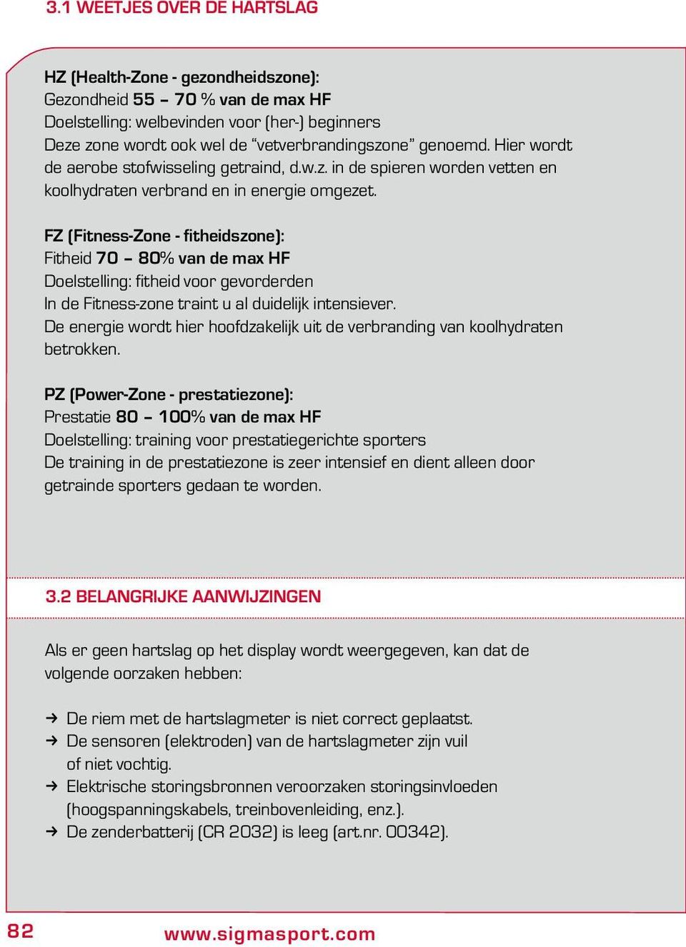 FZ (Fitness-Zone - fitheidszone): Fitheid 70 80% van de max HF Doelstelling: fitheid voor gevorderden In de Fitness-zone traint u al duidelijk intensiever.