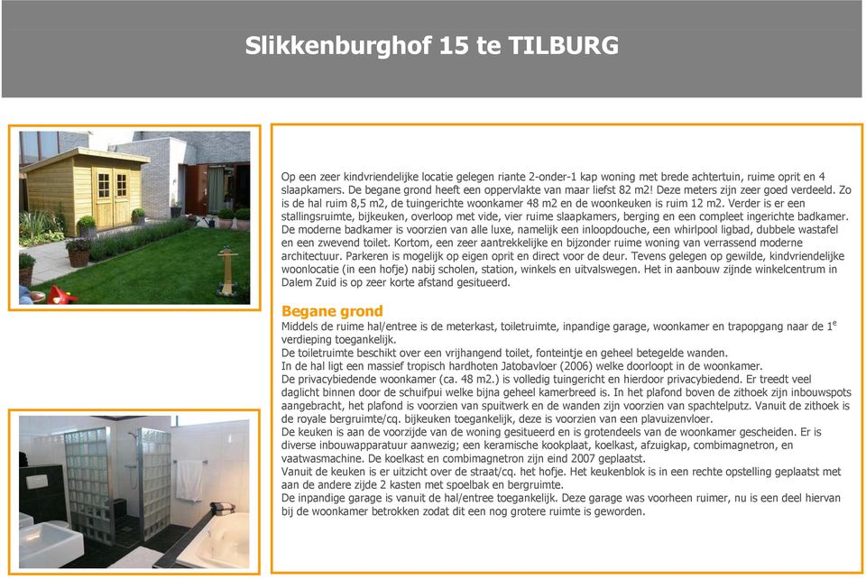 Verder is er een stallingsruimte, bijkeuken, overloop met vide, vier ruime slaapkamers, berging en een compleet ingerichte badkamer.