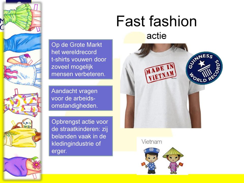 Fast fashion actie Aandacht vragen voor de