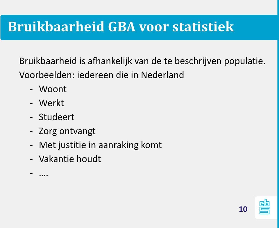 Voorbeelden: iedereen die in Nederland Woont Werkt