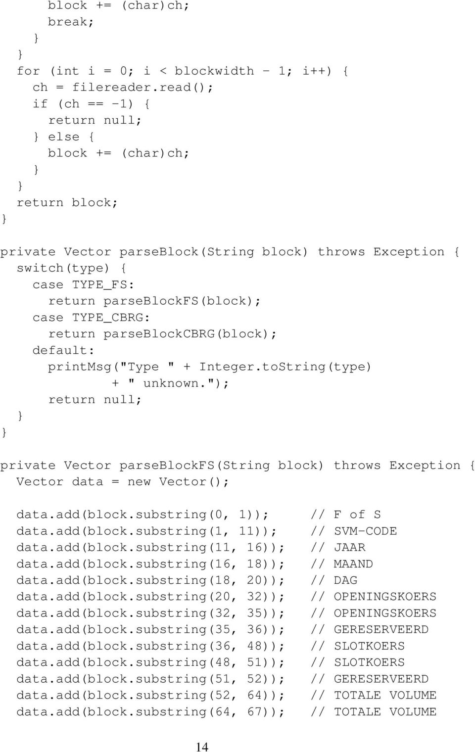 TYPE_CBRG: return parseblockcbrg(block); default: printmsg("type " + Integer.toString(type) + " unknown.