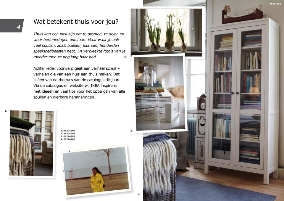 Achter ieder voorwerp gaat een verhaal schuil verhalen die van een huis een thuis maken. Dat is één van de thema s van de catalogus dit jaar.