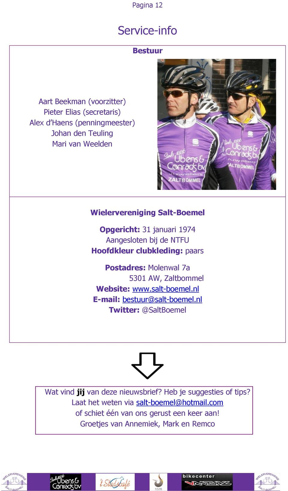 5301 AW, Zaltbommel Website: www.salt-boemel.nl E-mail: bestuur@salt-boemel.nl Twitter: @SaltBoemel Wat vind jij van deze nieuwsbrief?