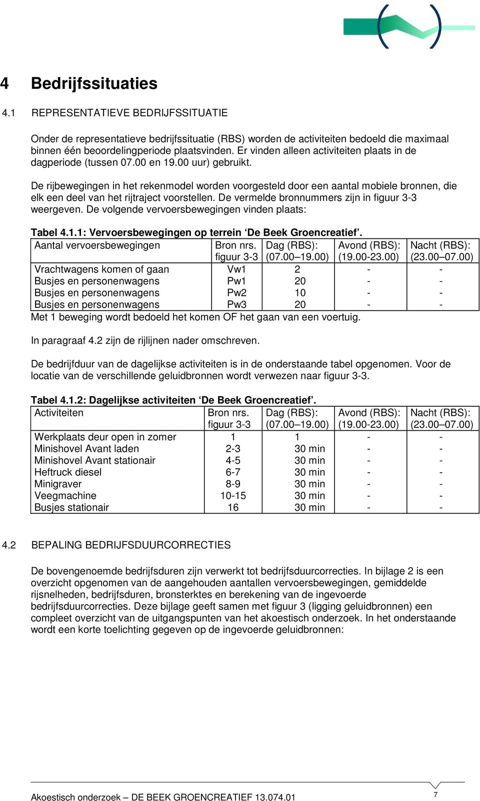 De rijbewegingen in het rekenmodel worden voorgesteld door een aantal mobiele bronnen, die elk een deel van het rijtraject voorstellen. De vermelde bronnummers zijn in figuur 3-3 weergeven.