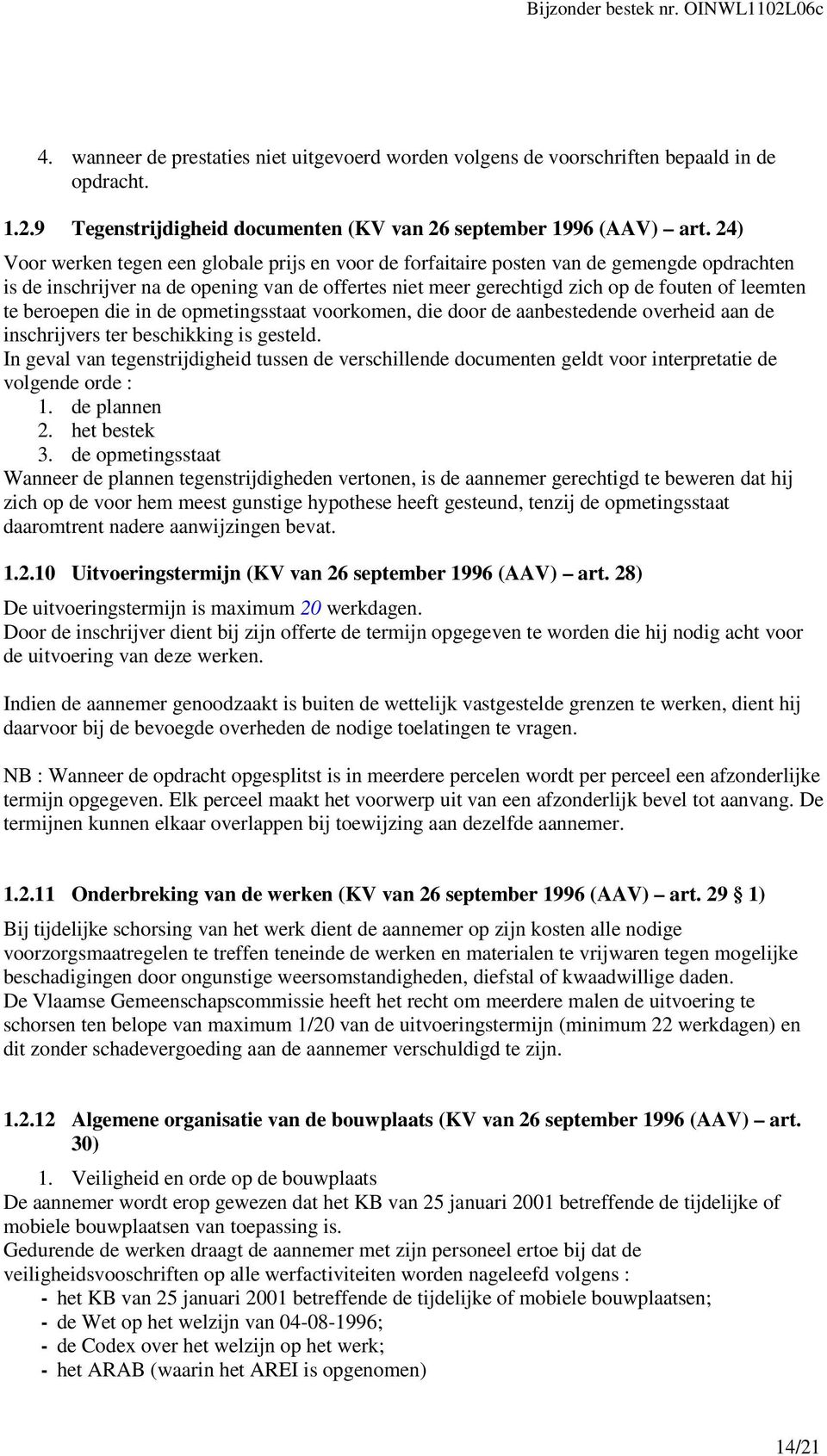 beroepen die in de opmetingsstaat voorkomen, die door de aanbestedende overheid aan de inschrijvers ter beschikking is gesteld.