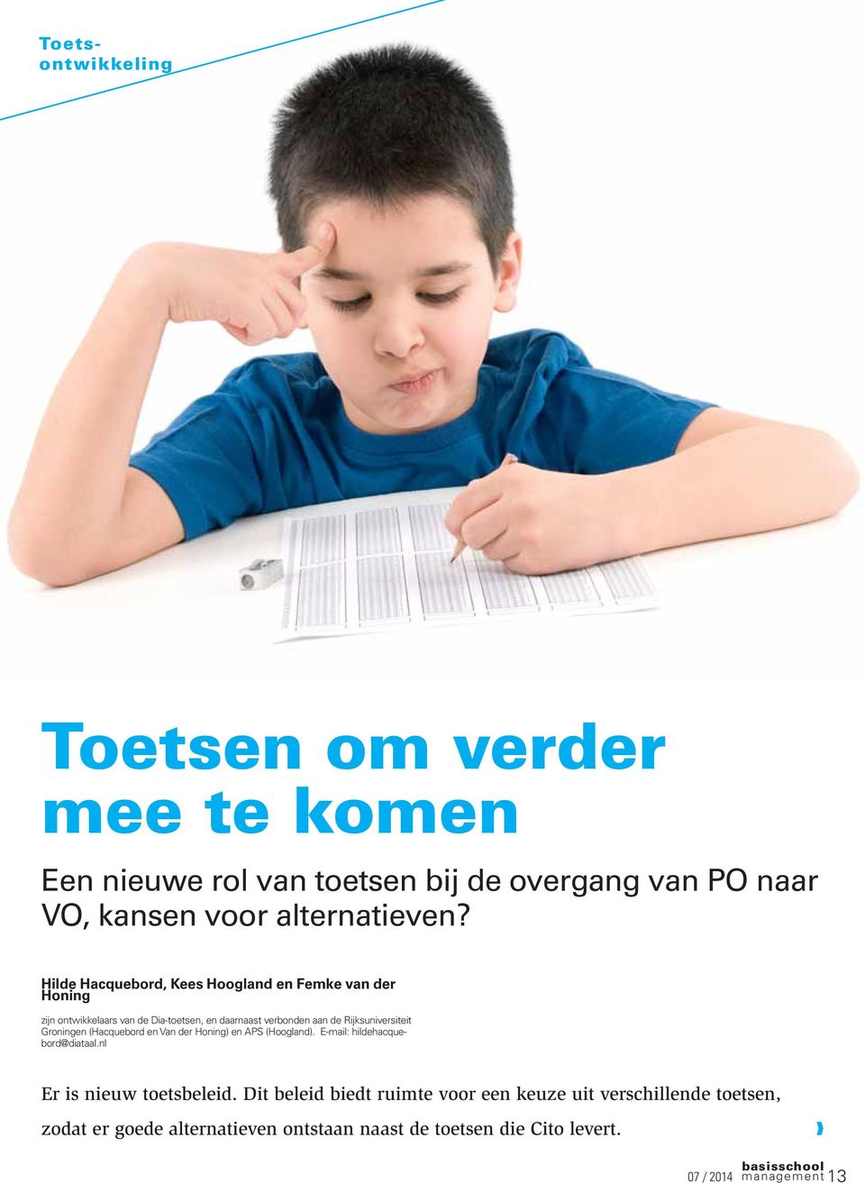 Rijksuniversiteit Groningen (Hacquebord en Van der Honing) en APS (Hoogland). E-mail: hildehacquebord@diataal.
