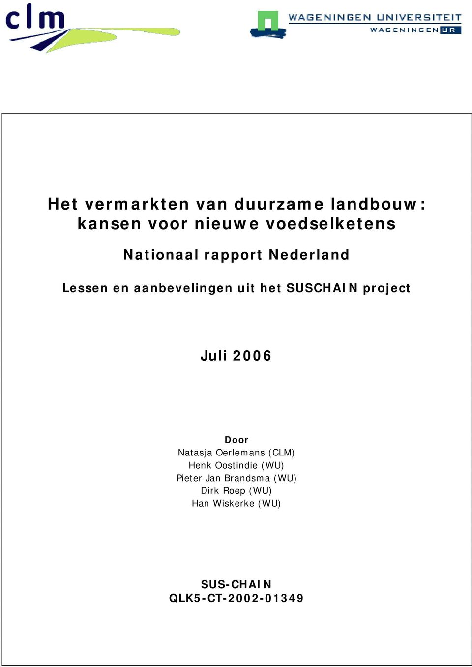project Juli 2006 Door Natasja Oerlemans (CLM) Henk Oostindie (WU) Pieter