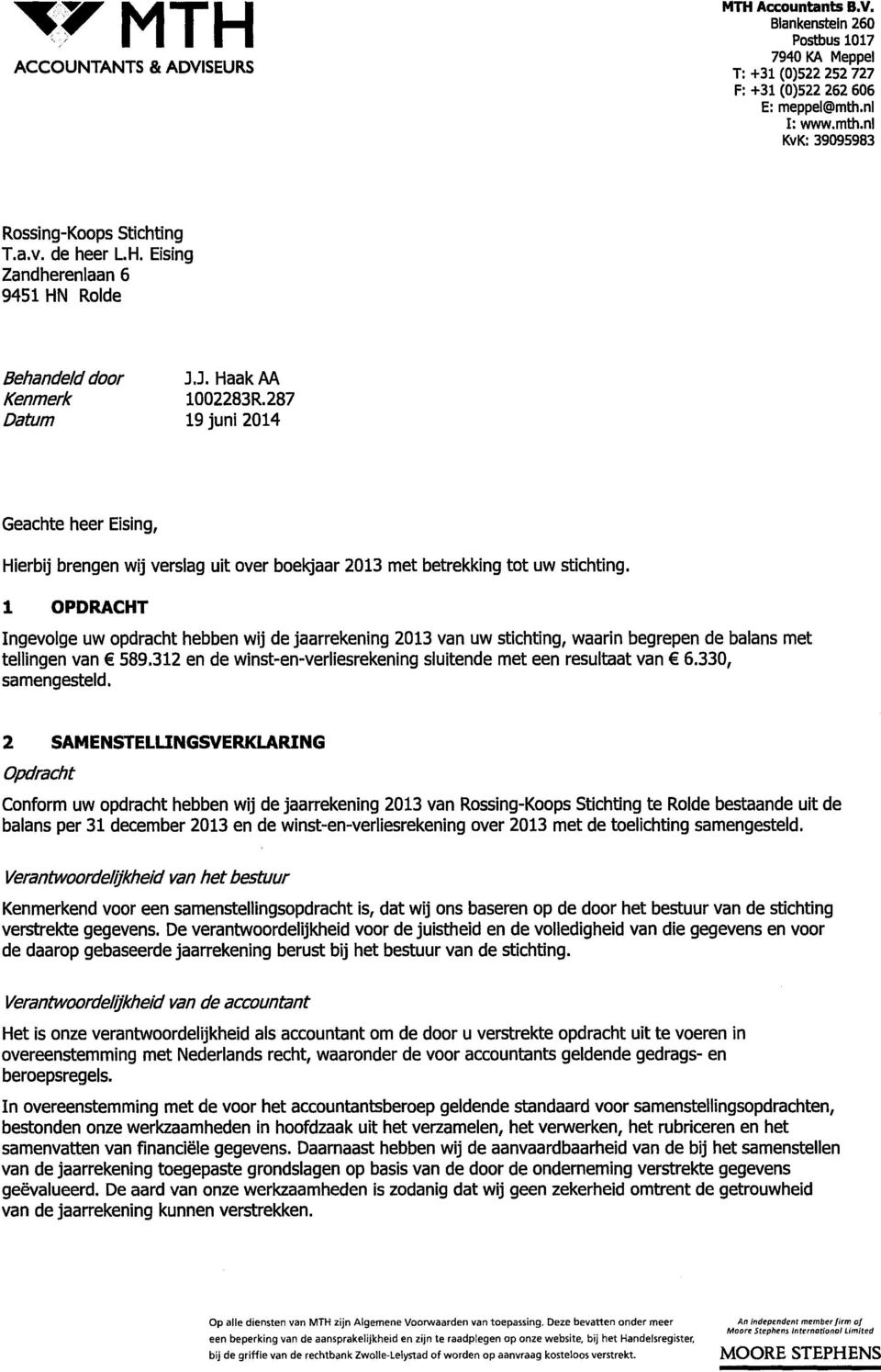 287 Datum 19 juni 2014 Geachte heer Eising, Hierbij brengen wij verslag uit over boekjaar 2013 met betrekking tot uw stichting.