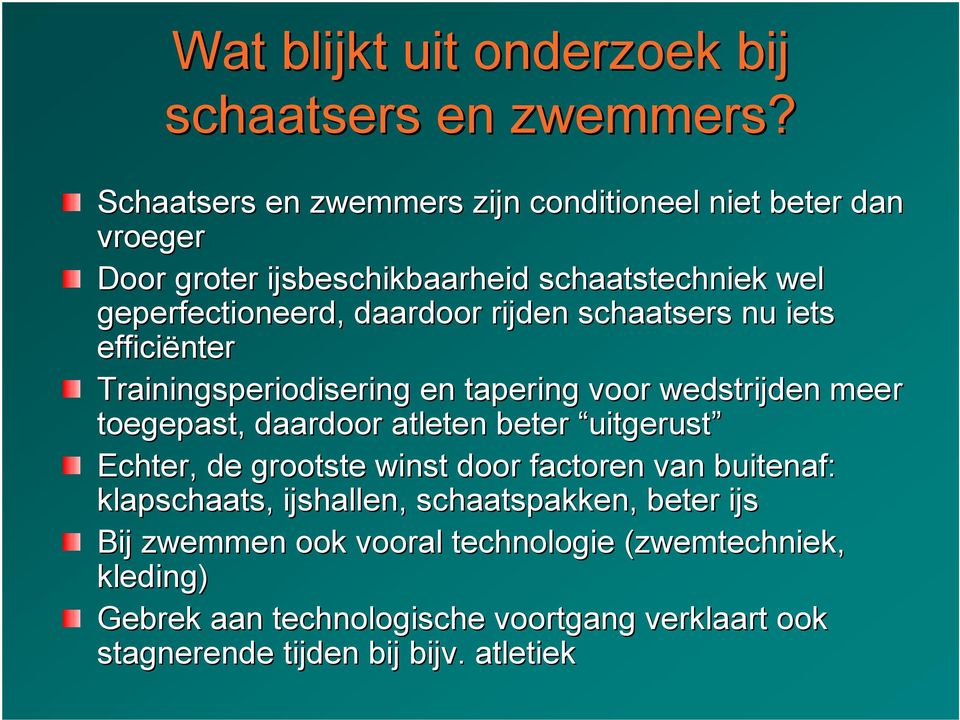 rijden schaatsers nu iets efficiënter Trainingsperiodisering en tapering voor wedstrijden meer toegepast, daardoor atleten beter uitgerust