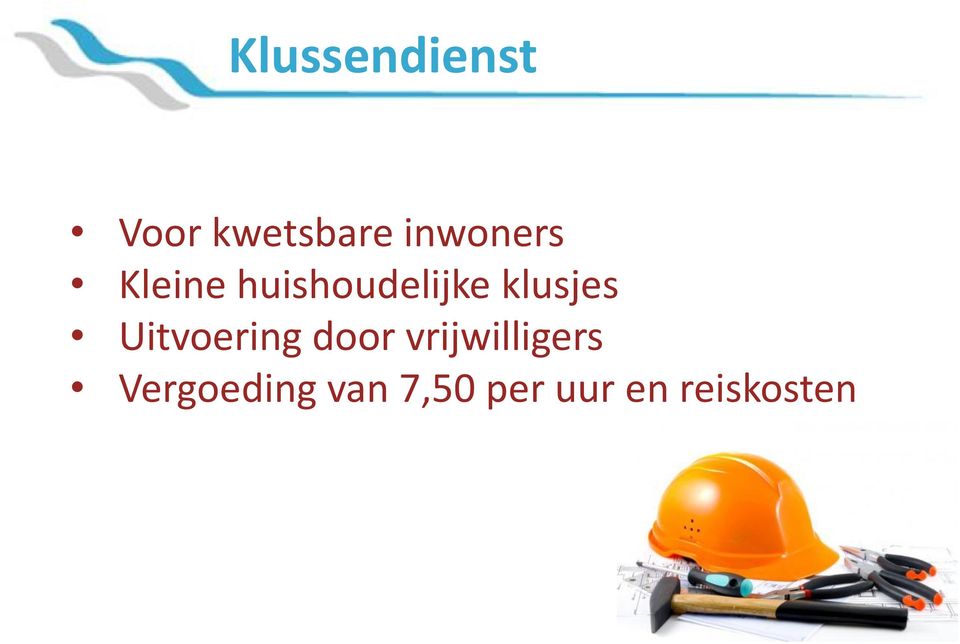 klusjes Uitvoering door