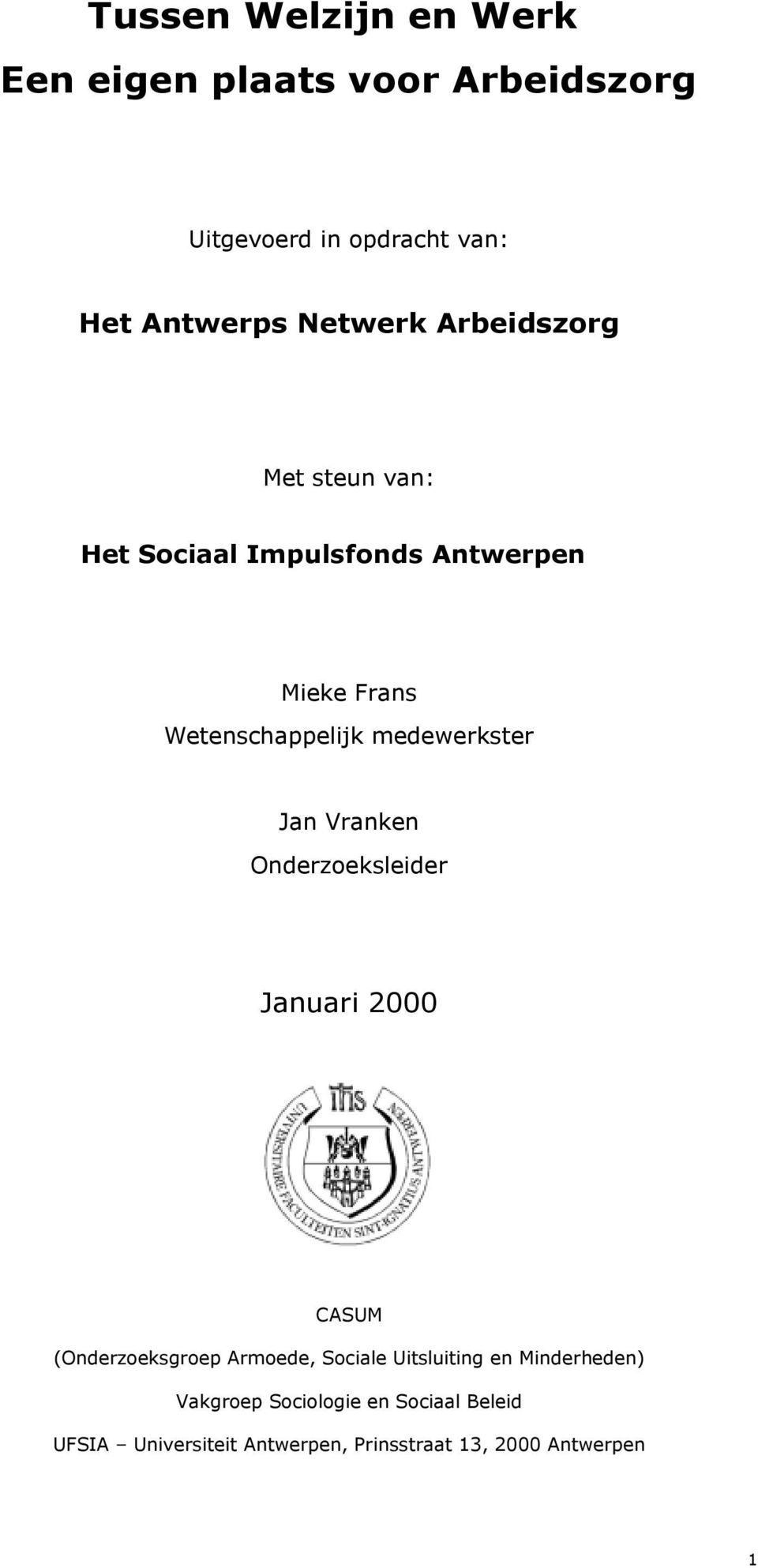 medewerkster Jan Vranken Onderzoeksleider Januari 2000 CASUM (Onderzoeksgroep Armoede, Sociale