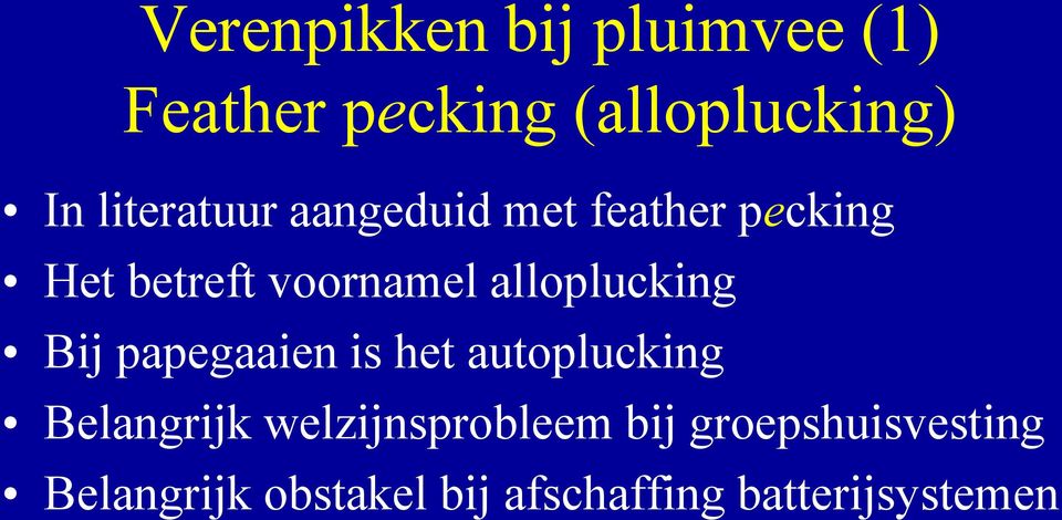 alloplucking Bij papegaaien is het autoplucking Belangrijk