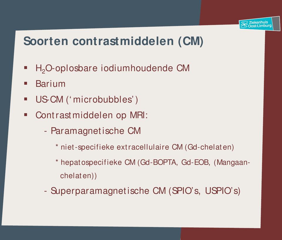 niet-specifieke extracellulaire CM (Gd-chelaten) * hepatospecifieke CM