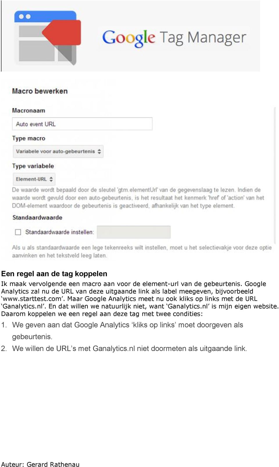 Maar Google Analytics meet nu ook kliks op links met de URL Ganalytics.nl. En dat willen we natuurlijk niet, want Ganalytics.