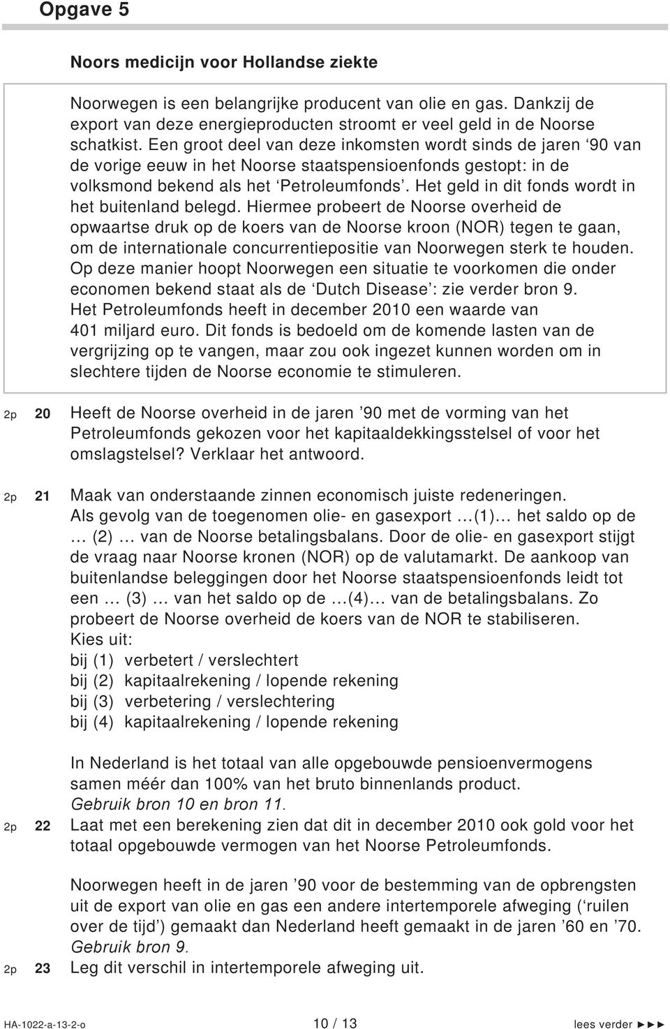 Het geld in dit fonds wordt in het buitenland belegd.