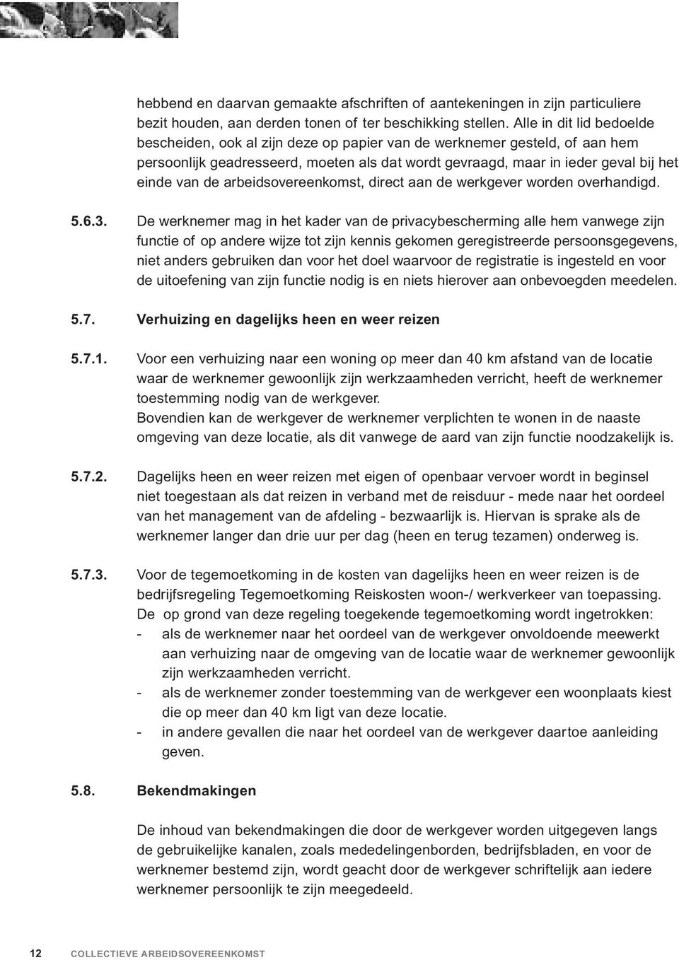 arbeidsovereenkomst, direct aan de werkgever worden overhandigd. 5.6.3.