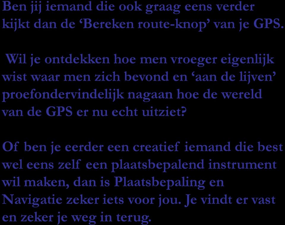 nagaan hoe de wereld van de GPS er nu echt uitziet?