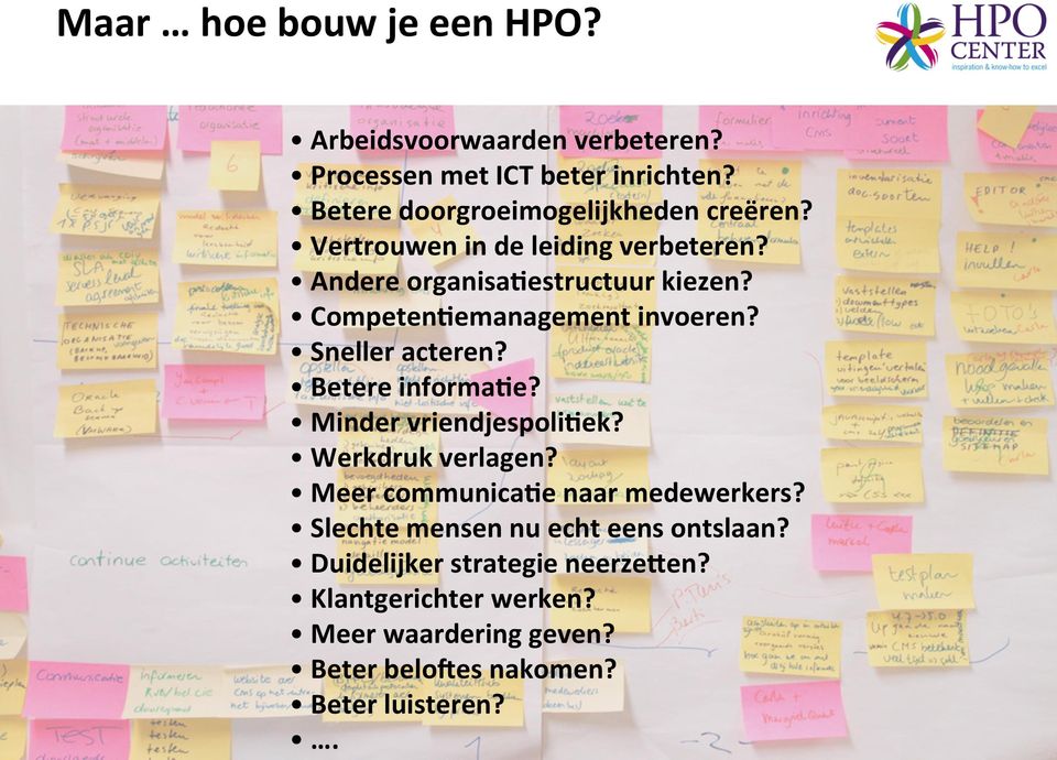 CompetenBemanagement invoeren? Sneller acteren? Betere informabe? Minder vriendjespolibek? Werkdruk verlagen?