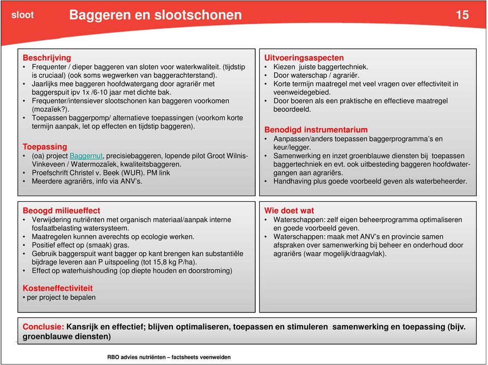 Toepassen baggerpomp/ alternatieve toepassingen (voorkom korte termijn aanpak, let op effecten en tijdstip baggeren).