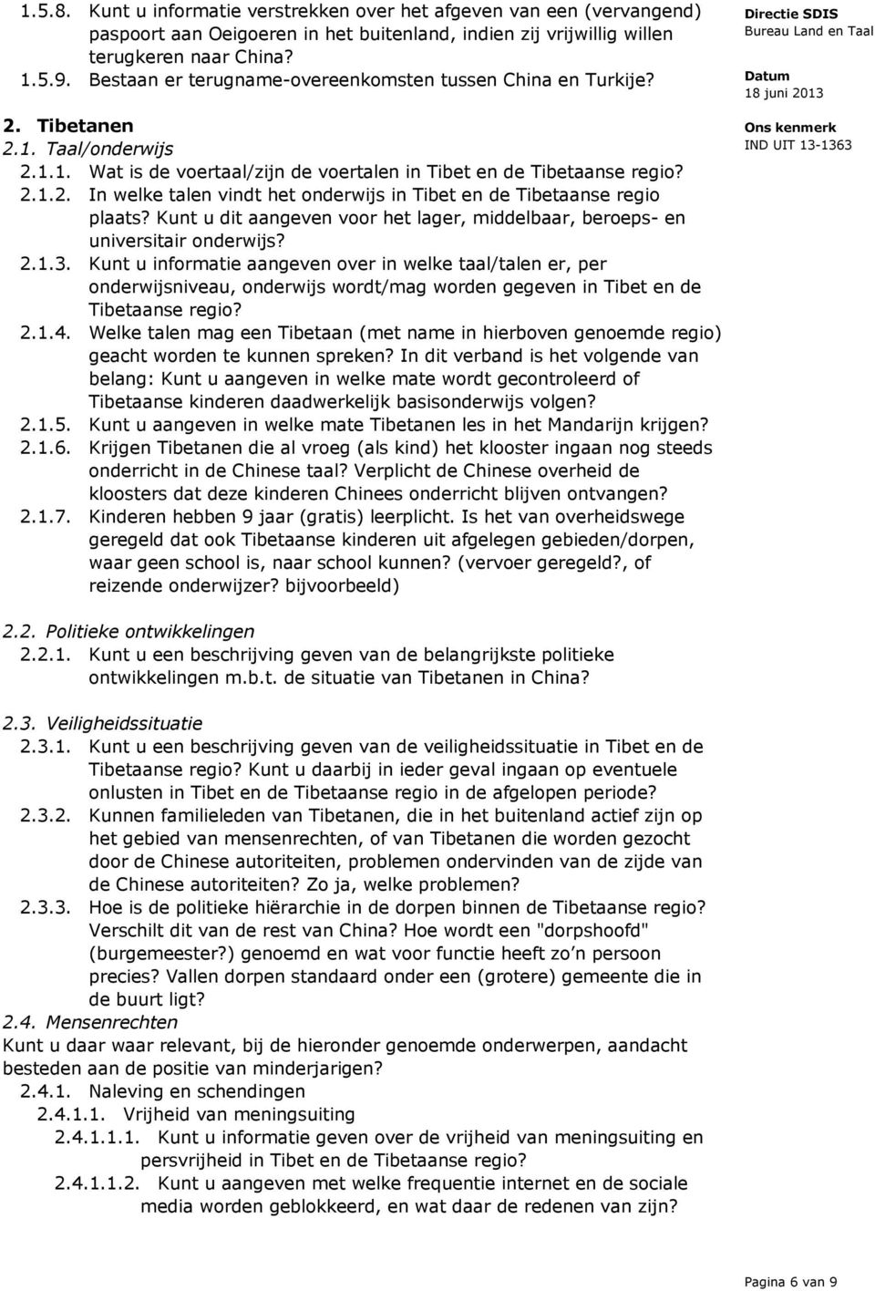 Kunt u dit aangeven voor het lager, middelbaar, beroeps- en universitair onderwijs? 2.1.3.