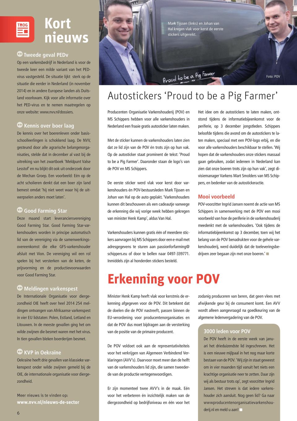 Kijk voor alle informatie over het PED-virus en te nemen maatregelen op onze website: www.nvv.nl/dossiers.