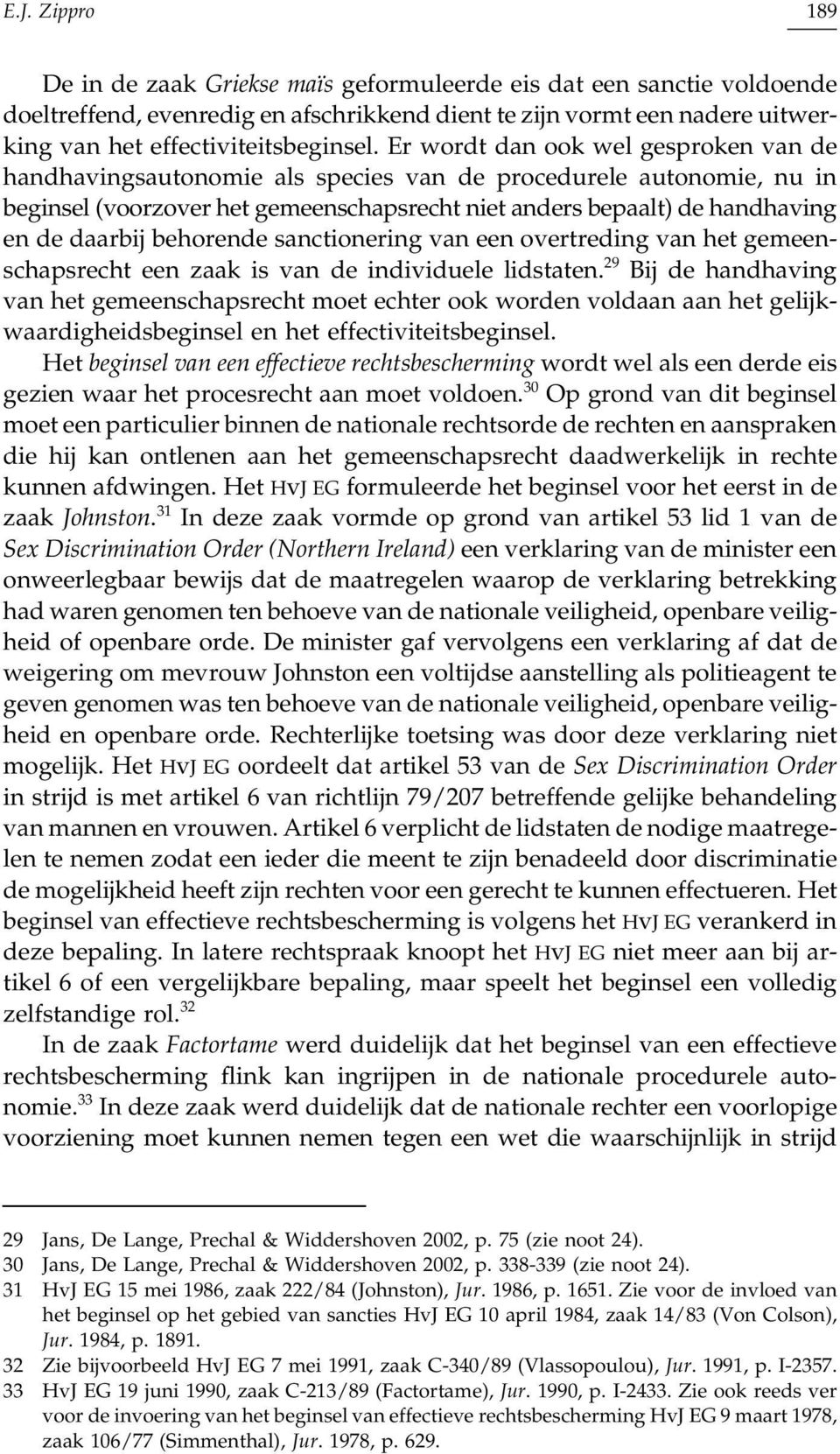 behorende sanctionering van een overtreding van het gemeenschapsrecht een zaak is van de individuele lidstaten.