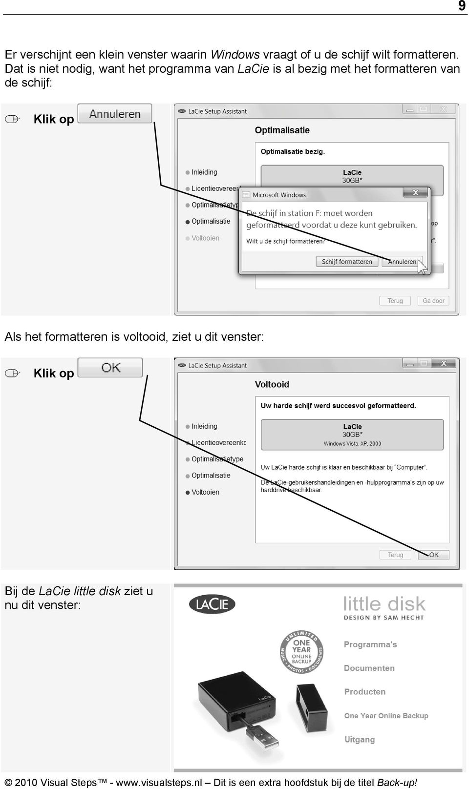 Dat is niet nodig, want het programma van LaCie is al bezig met het