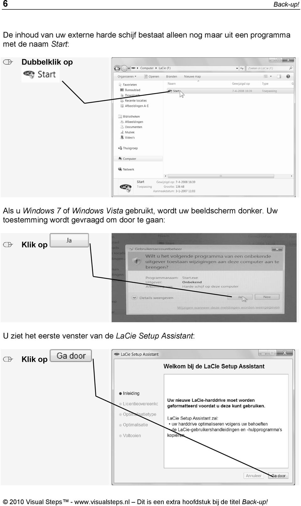 programma met de naam Start: Dubbelklik op Als u Windows 7 of Windows