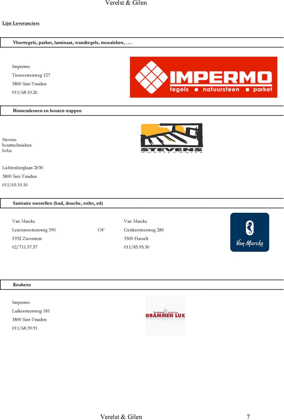 26 Binnendeuren en houten trappen Stevens houttechnieken bvba Lichtenberglaan 2030 3800 Sint-Truiden 011/69.10.