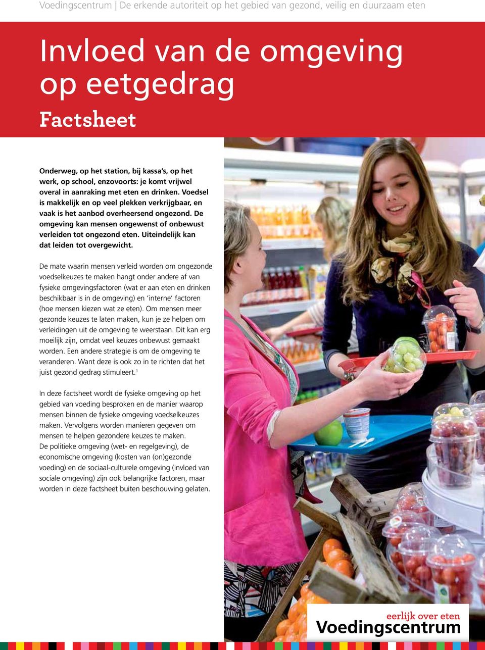 De omgeving kan mensen ongewenst of onbewust verleiden tot ongezond eten. Uiteindelijk kan dat leiden tot overgewicht.