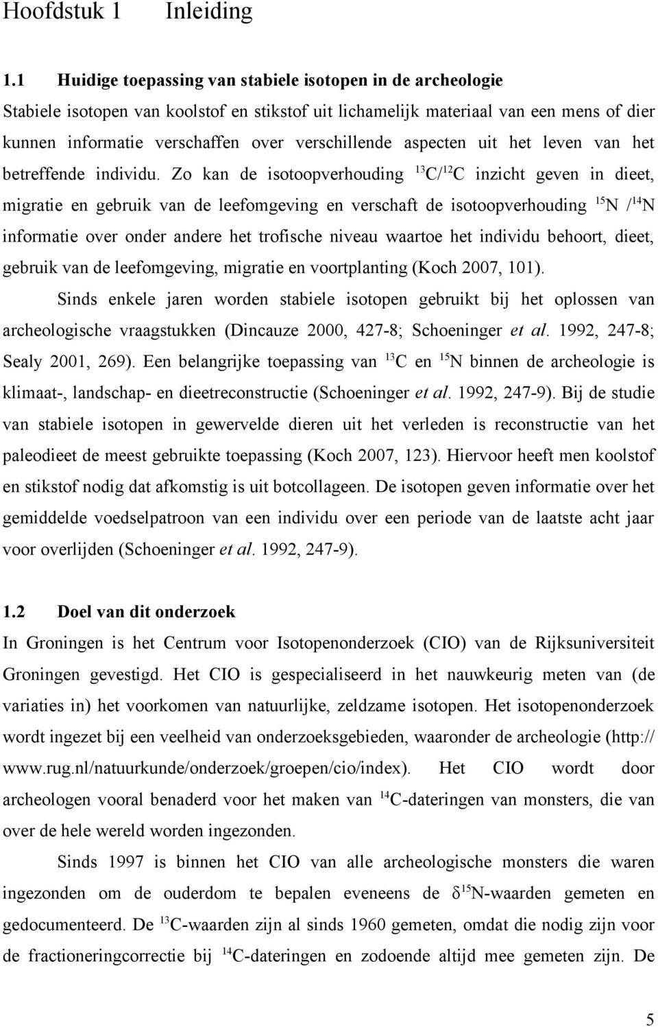 aspecten uit het leven van het betreffende individu.