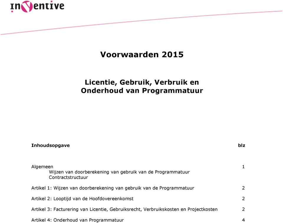 doorberekening van gebruik van de Programmatuur 2 Artikel 2: Looptijd van de Hoofdovereenkomst 2 Artikel