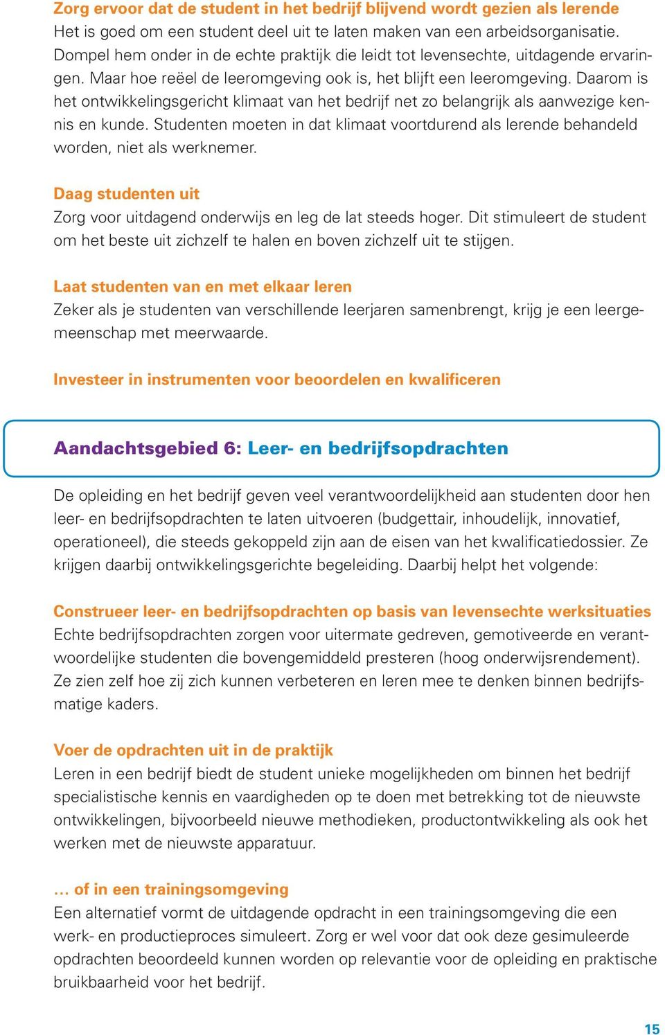 Daarom is het ontwikkelingsgericht klimaat van het bedrijf net zo belangrijk als aanwezige kennis en kunde.