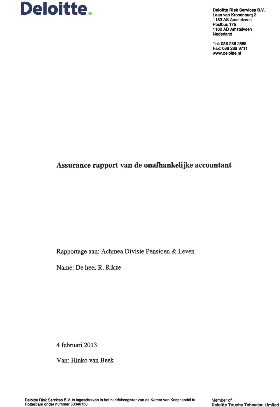 nl Assurance rapport van de onafhankelijke accountant Rapportage aan: Achmea Divisie Pensioen & Leven Name:
