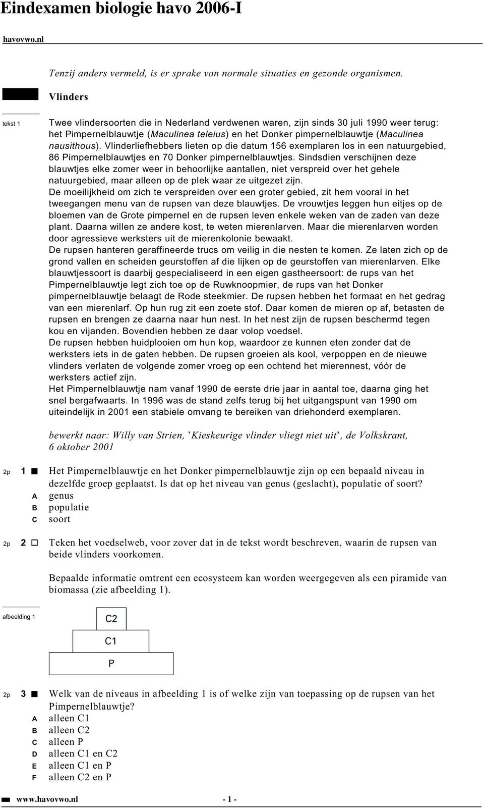 nausithous). Vlinderliefhebbers lieten op die datum 156 exemplaren los in een natuurgebied, 86 Pimpernelblauwtjes en 70 Donker pimpernelblauwtjes.