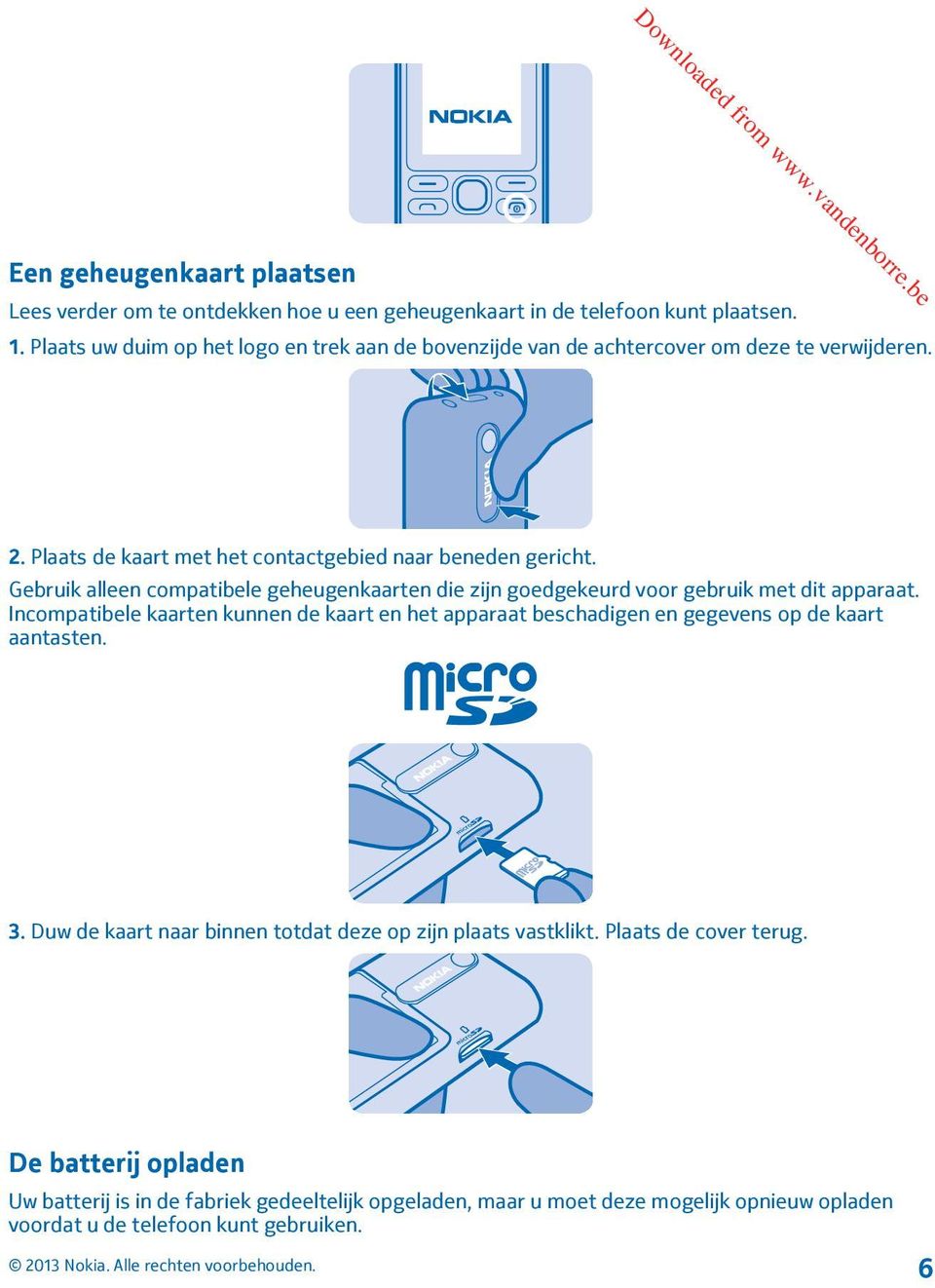 Gebruik alleen compatibele geheugenkaarten die zijn goedgekeurd voor gebruik met dit apparaat.