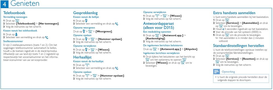 Afhankelijk van uw land zijn toets 1 en 2 ingesteld op respectievelijk het voicemailnummer en het informatieservicenummer van uw serviceprovider.