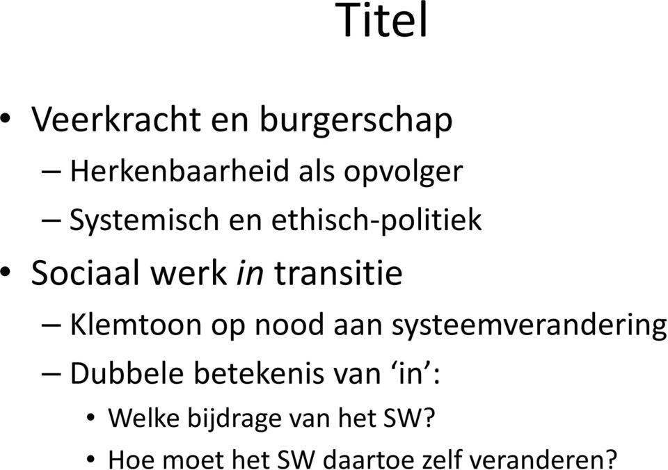 Klemtoon op nood aan systeemverandering Dubbele betekenis van