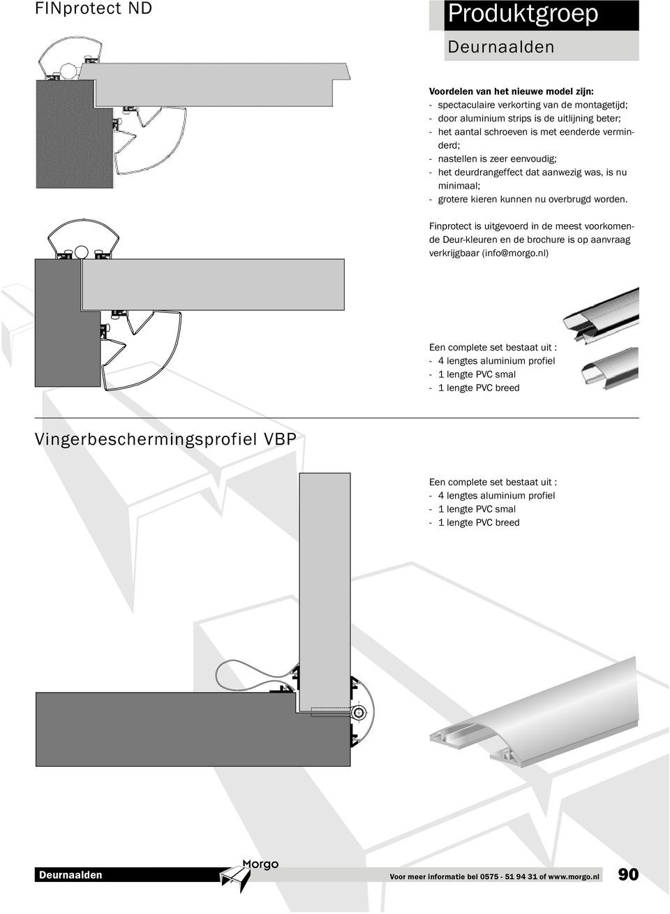 Finprotect is uitgevoerd in de meest voorkomende Deur-kleuren en de brochure is op aanvraag verkrijgbaar (info@morgo.