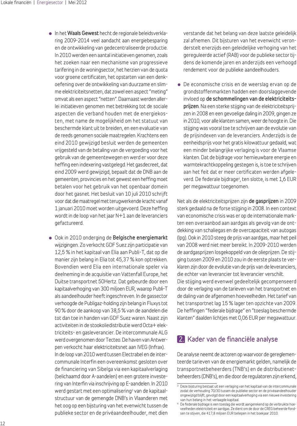 van een denkoefening over de ontwikkeling van duurzame en slimme elektriciteitsnetten, dat zowel een aspect meting omvat als een aspect netten.