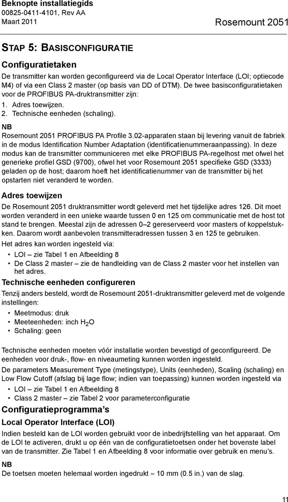 NB Rosemount 2051 PROFIBUS PA Profile 3.02-apparaten staan bij levering vanuit de fabriek in de modus Identification Number Adaptation (identificatienummeraanpassing).