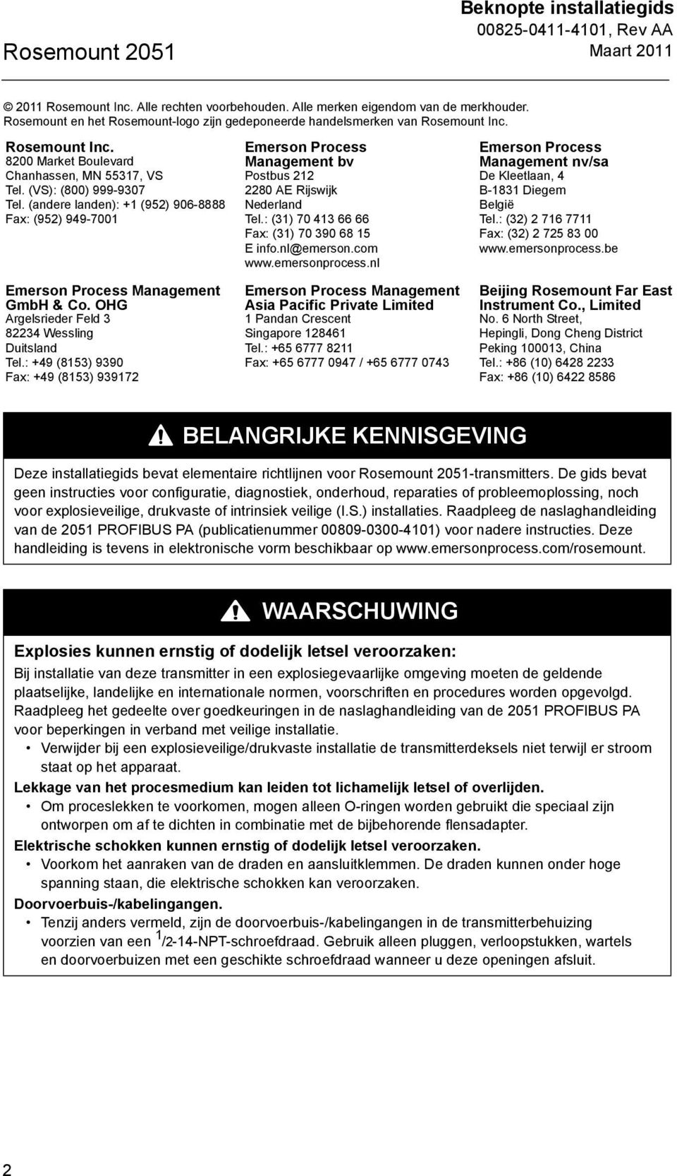 (andere landen): +1 (952) 906-8888 Fax: (952) 949-7001 Emerson Process Management GmbH & Co. OHG Argelsrieder Feld 3 82234 Wessling Duitsland Tel.