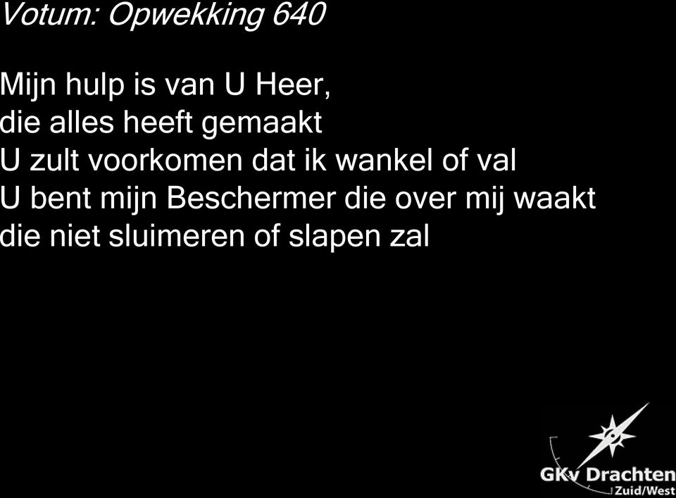 ik wankel of val U bent mijn Beschermer die